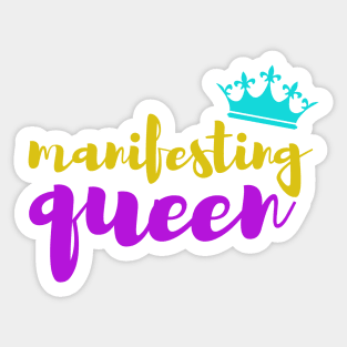 manifesting queen Sticker